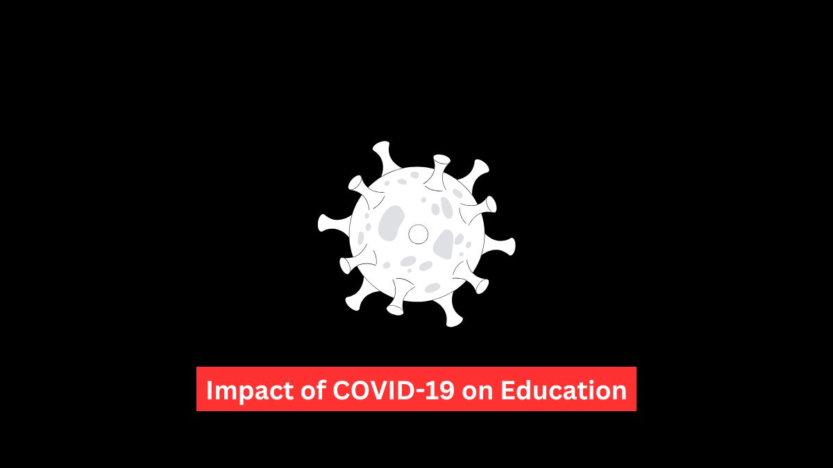 Impact of COVID-19 on Education